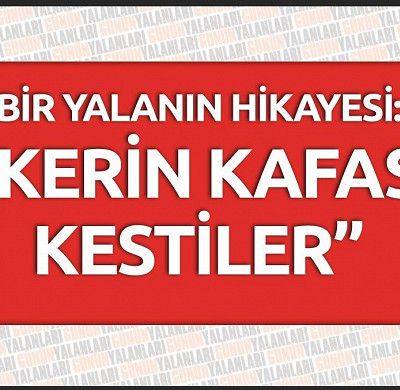 Kemal Kılıçdaroğlu’nun tekrar ettiği yalan: “Askerin kafasını kestiler”